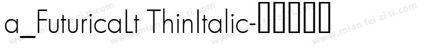 a_FuturicaLt ThinItalic字体转换
